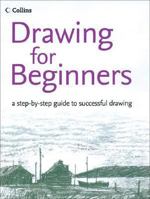 Drawing for Beginners: A Step-by-Step Guide to Successful Drawing 0007198140 Book Cover