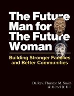 Future Man for the Future Woman: Building Stronger Families and Better Communities B0F8L4NCDR Book Cover