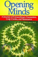 Opening Minds: A Journey of Extraordinary Encounters, Crop Circles, and Resonance 0971586306 Book Cover