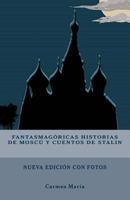 Fantasmagoricas Historias de Moscu y Cuentos de Stalin 1984280287 Book Cover