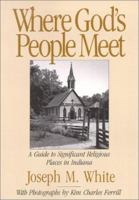 Where God's People Meet: A Guide to Significant Religious Places in Indiana 1878208578 Book Cover