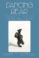 Dancing Bear and Other New Poems 1469161524 Book Cover