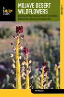 Mojave Desert Wildflowers: A Field Guide to  Wildflowers, Trees, and Shrubs of the Mojave Desert, Including the Mojave National Preserve, Death Valley National Park, and Joshua Tree National Park 0762711620 Book Cover