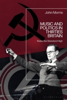 Music and Politics in Thirties Britain: Raise the Standard High 1350271225 Book Cover