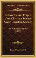 Antworten Auf Fragen Uber Christian Science Sowie Christian Science: Thr Mitleidsuoller Ruf (1910) 1165885557 Book Cover