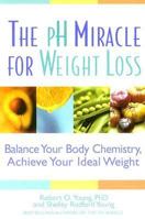The pH Miracle for Weight Loss: Balance Your Body Chemistry, Achieve Your Ideal Weight