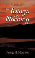 Wings of the Morning, The (The Morrison Classic Sermon Series) 082543288X Book Cover