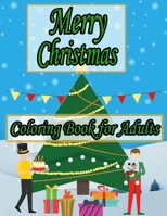 Merry Christmas Coloring Book for Adults: An Adult Coloring Book Featuring Beautiful Christmas Scenes and Beautiful Holiday Designs B09BY3NQLR Book Cover