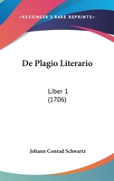 De Plagio Literario: Liber 1 (1706) 1166036146 Book Cover