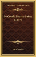 Le Conflit Prusso-Suisse (1857) 1160151687 Book Cover