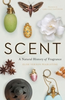 Scent: A Natural History of Fragrance 030024696X Book Cover
