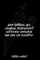 Wert Tattoos Als Asozial Bezeichnet Hat Keine Ahnung Wie Viel Sie Kosten! : T?towierer Notizbuch F?r 100 Kunden Mit Platz F?r Skizzen und Notizen 1659340888 Book Cover