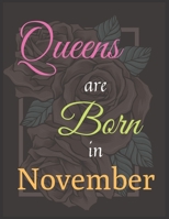 Queens Are Born In November Notebook Journal Perfect Present: Best Birthday Gift for Women Girls Adults Who Are Born In November 1708134352 Book Cover