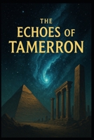 The Echoes of Tamerron: The Lost Mission That Shaped Humanity B0FS4YXQVK Book Cover