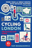 London Cycling Guide: More than 40 Great Routes for Exploring the Capital 1913618234 Book Cover