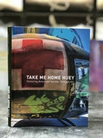 Take Me Home Huey: Honoring American Heroes Through Art 0692117806 Book Cover