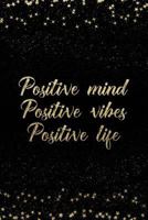 Positive Mind Positive Vibes Positive Life: Notebook with Inspirational Quotes Inside College Ruled Lines 179808001X Book Cover