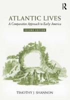 Atlantic Lives: A Comparative Approach to Early America 0321077105 Book Cover