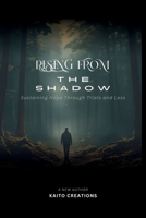 Rising From the Shadows: Sustaining Hope Through Trials and Loss B0FJ8D6TYL Book Cover