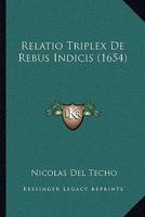 Relatio Triplex De Rebus Indicis (1654) 1120024501 Book Cover