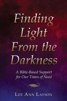 Finding Light from the Darkness 1498459102 Book Cover
