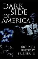 Dark Side of America 1414104790 Book Cover