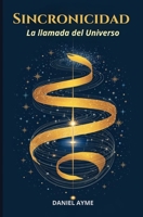 Sincronicidad: La llamada del Universo (Spanish Edition) B0DT9JB18N Book Cover