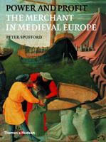 Power and Profit: The Merchant in Medieval Europe 0500251185 Book Cover