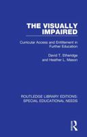 The Visually Impaired: Curricular Access and Entitlement in Further Education 113859766X Book Cover