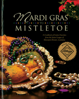Mardi Gras to Mistletoe: A Cookbook of Frestive Favorites from the Junior League of Shreveport-Bossier 0960224602 Book Cover