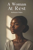 A Woman At Rest: Rest as Resistance. Presence as Power. B0GKPKMSMY Book Cover