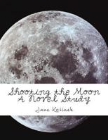 Shooting the Moon A Novel Study 1492253421 Book Cover