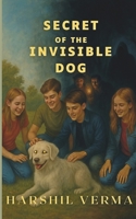 SECRET OF THE INVISIBLE DOG B0FPGS2KBF Book Cover
