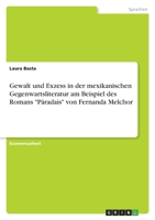 Gewalt und Exzess in der mexikanischen Gegenwartsliteratur am Beispiel des Romans P?radais von Fernanda Melchor 3346743233 Book Cover