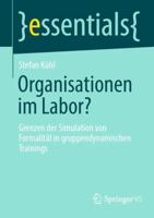 Organisationen im Labor?: Grenzen der Simulation von Formalität in gruppendynamischen Trainings (essentials) (German Edition) 365843628X Book Cover