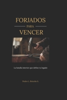 Forjados para Vencer: La batalla interior que define tu legado. (Spanish Edition) B0GY1HYGR7 Book Cover