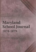Maryland School Journal 1878-1879 551893713X Book Cover