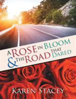 A Rose in Bloom & the Road That Dared 1514479494 Book Cover