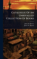 Catalogue Of An Unrivalled Collection Of Books 102492405X Book Cover