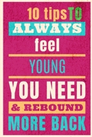 10 tips to always feel young: How to keep your youth whatever your age B0F79Y1L4N Book Cover