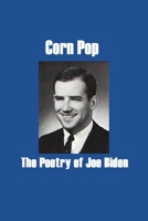 Corn Pop: The Poetry of Joe Biden B08GFSZHKW Book Cover
