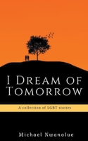 I Dream of Tomorrow B08H9YHM41 Book Cover