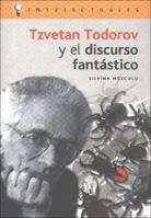 Tzvetan Todorov Y El Discurso Fantastico/ Tzvetan Todorov and the Fantastic Speech (Intelectuales / Intellectuals) 8496089207 Book Cover