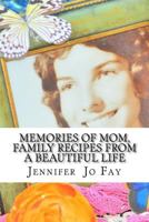 Memories of Mom, Family Recipes from a Beautiful Life 153095455X Book Cover