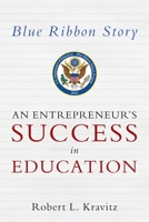 Blue Ribbon Story: An Entrepreneur's Success in Education 1478297034 Book Cover