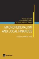 Macrofederalism And Local Finances (Public Sector Governance and Accountability) 0821363263 Book Cover