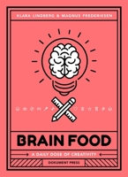 Brain Food: A Daily Dose of Creativity 9188369374 Book Cover