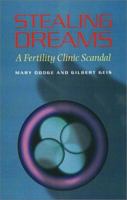 Stealing Dreams: A Fertility Clinic Scandal 1555535852 Book Cover