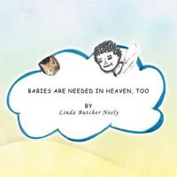 Babies Are Needed in Heaven, Too 1477272623 Book Cover