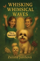 Whisking Whimsical Waves: A Story About Seeing the Unseen, and Believing Anyway (PAW & PEN) B0FDR4R3XY Book Cover